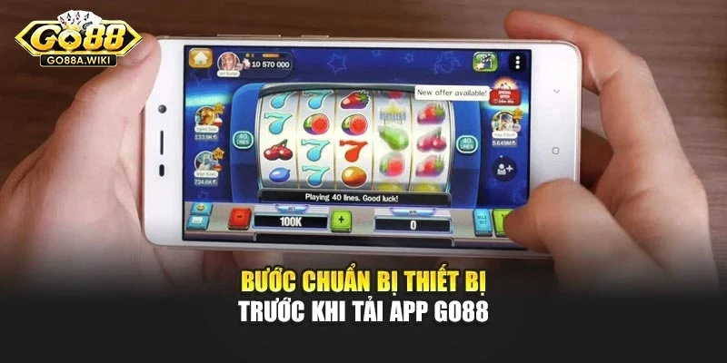Bước chuẩn bị thiết bị trước khi tải app Go88 Bước chuẩn bị thiết bị trước khi tải app Go88