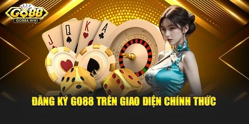 Đăng ký Go88 trên giao diện chính thức Đăng ký Go88 trên giao diện chính thức
