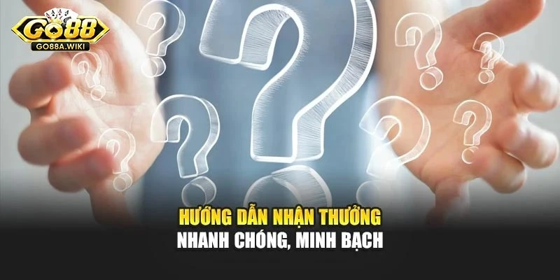 Hướng dẫn nhận thưởng nhanh chóng, minh bạch Hướng dẫn nhận thưởng nhanh chóng, minh bạch