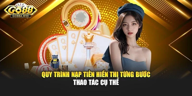 Quy trình nạp tiền hiển thị từng bước thao tác cụ thể Quy trình nạp tiền hiển thị từng bước thao tác cụ thể